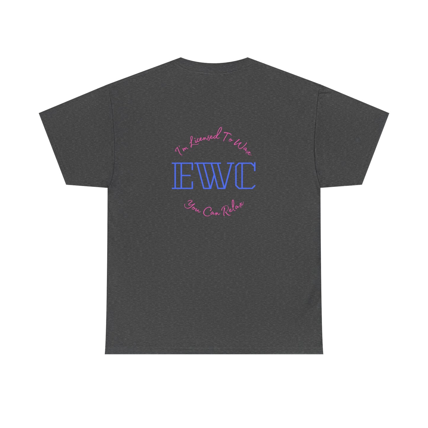 I'm Licensed To Wax, You Can Relax- Unisex Heavy Cotton Tee