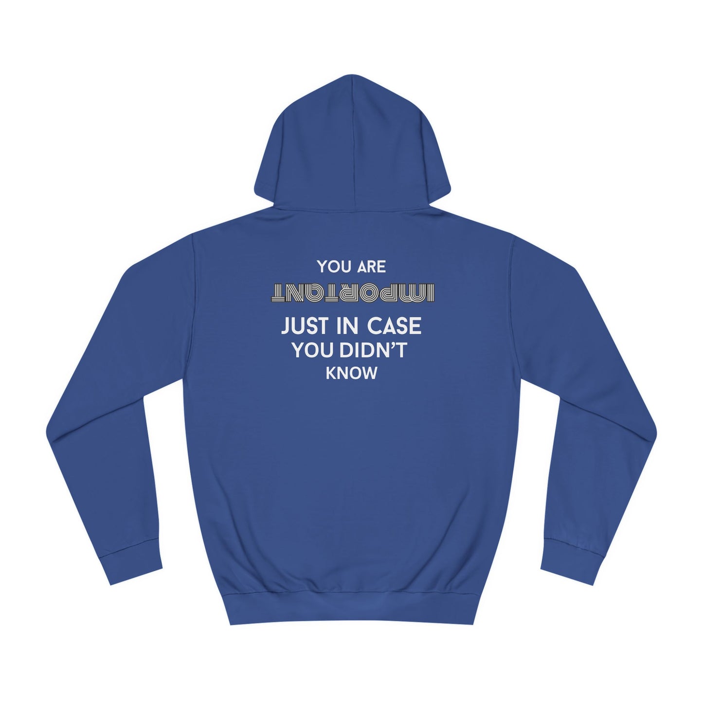 You Are Important- College Hoodie