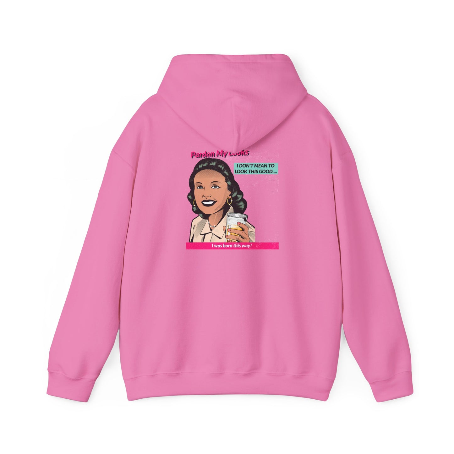 Pardon My Looks- Hoodie