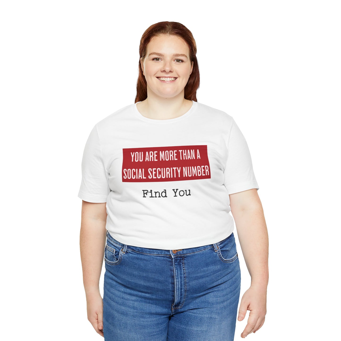 "You Are More Than A Social Security Number..." T-shirt