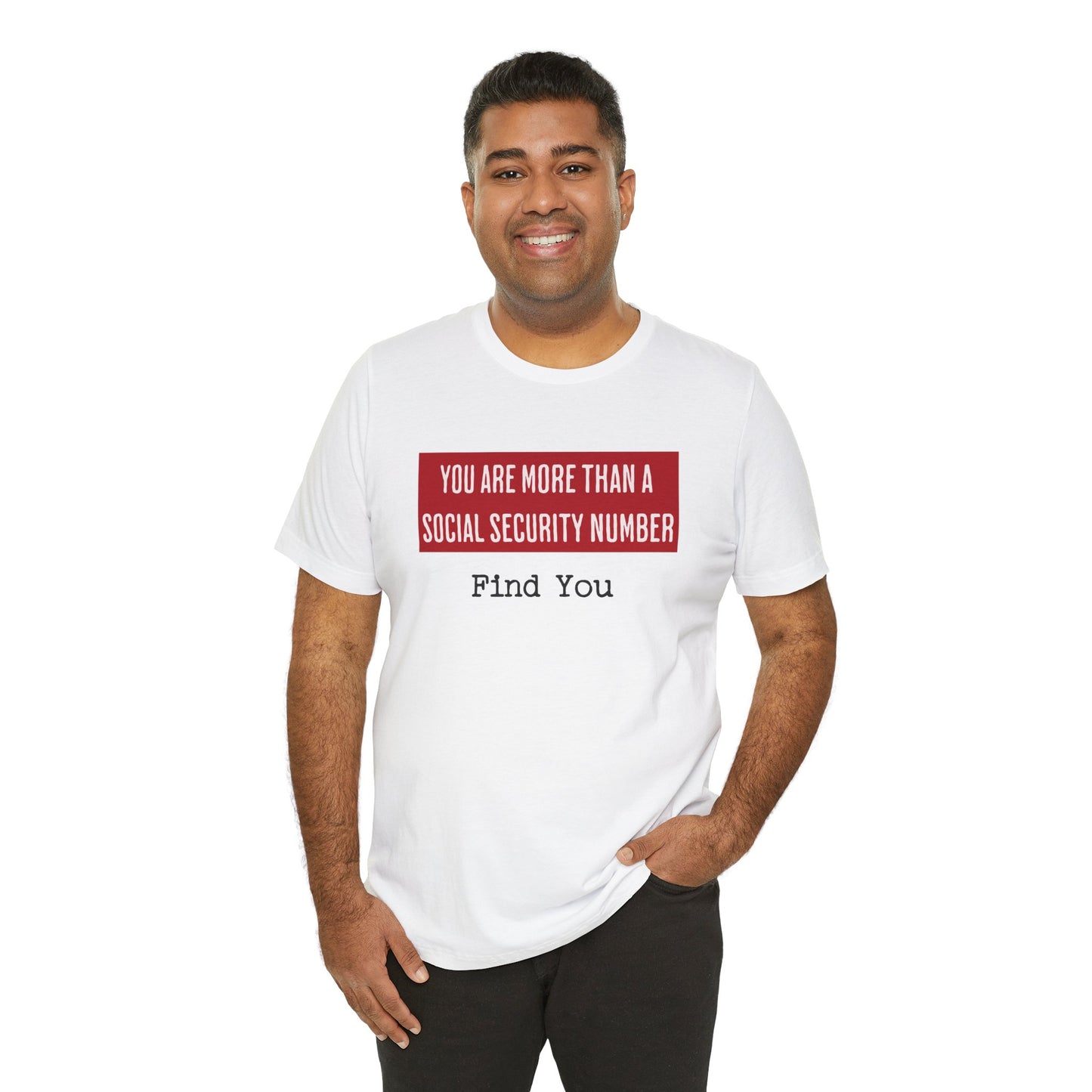 "You Are More Than A Social Security Number..." T-shirt