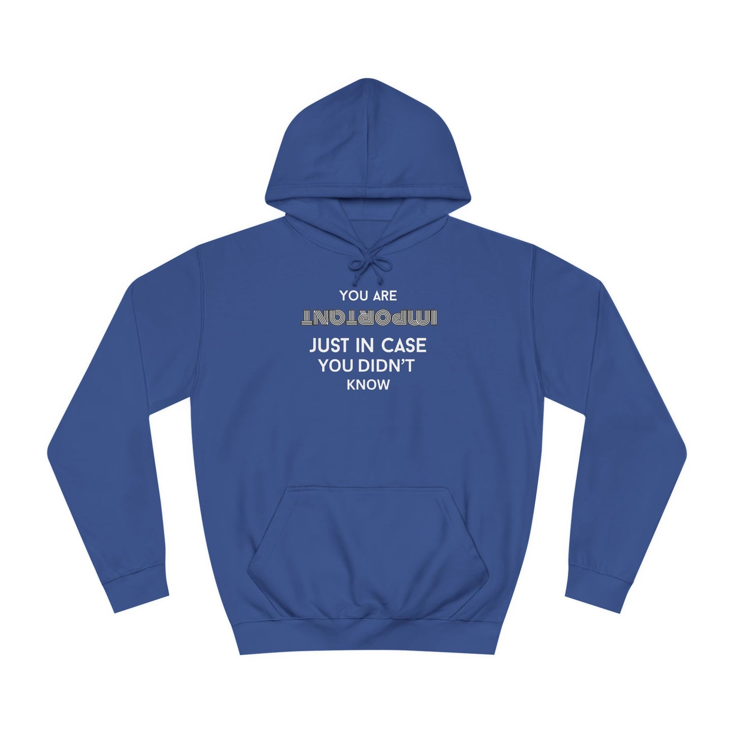 You Are Important- College Hoodie