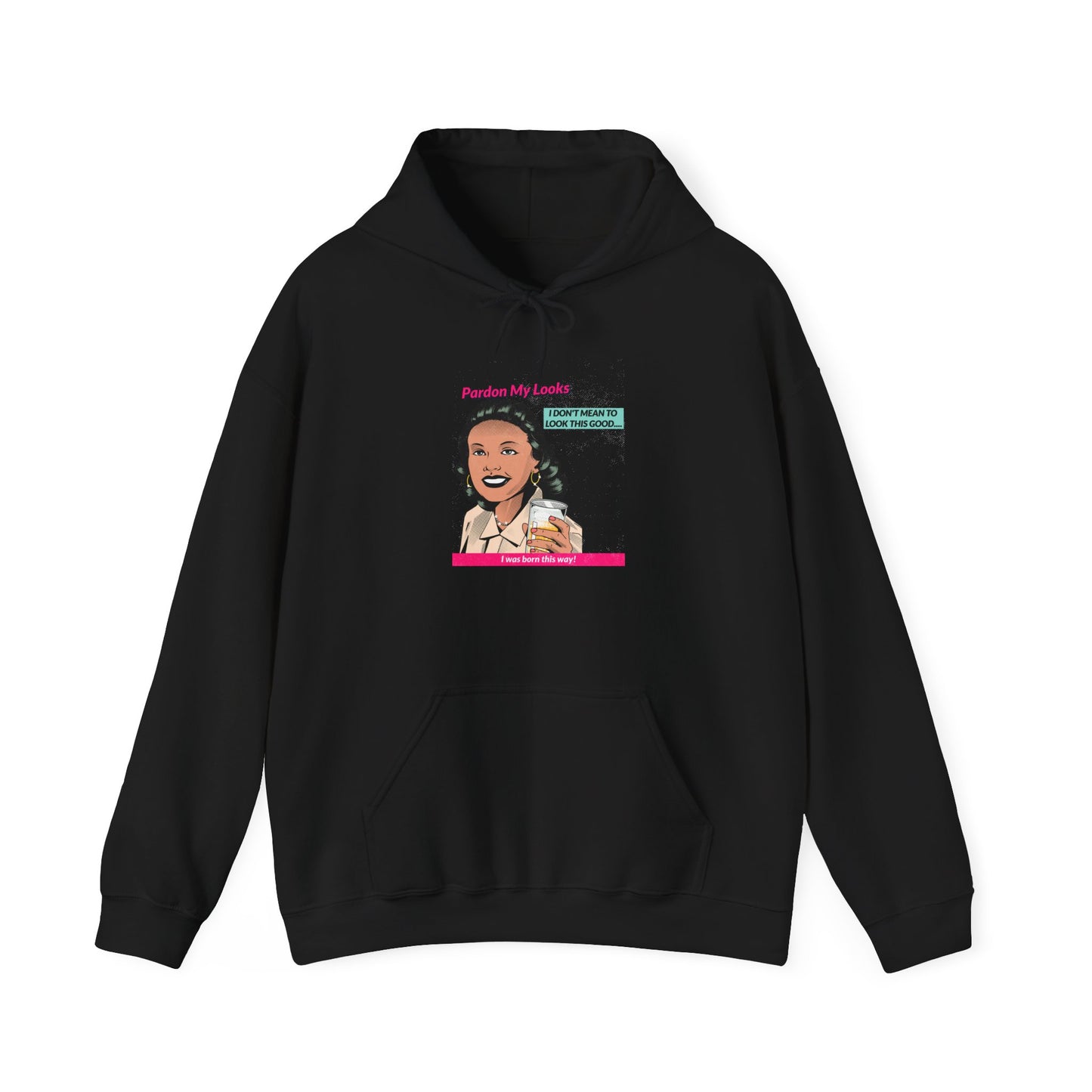 Pardon My Looks- Hoodie