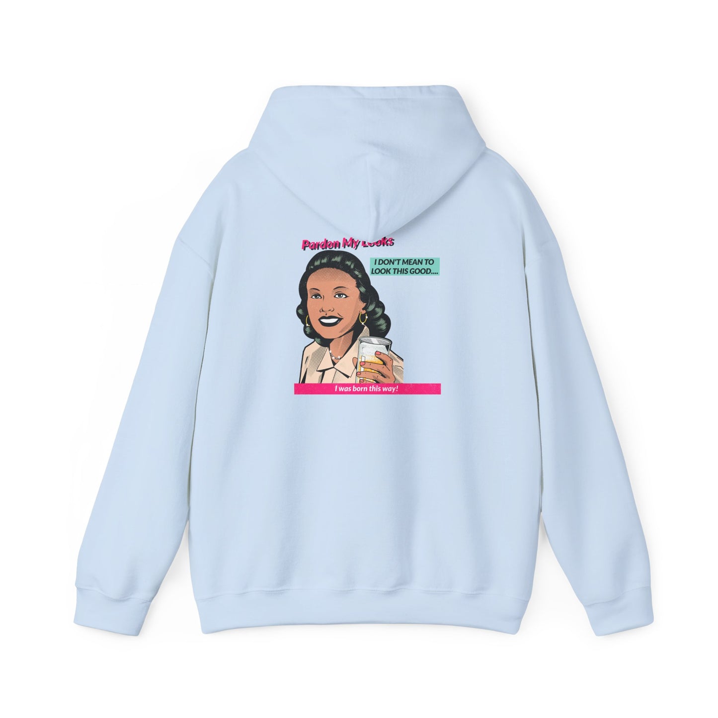 Pardon My Looks- Hoodie