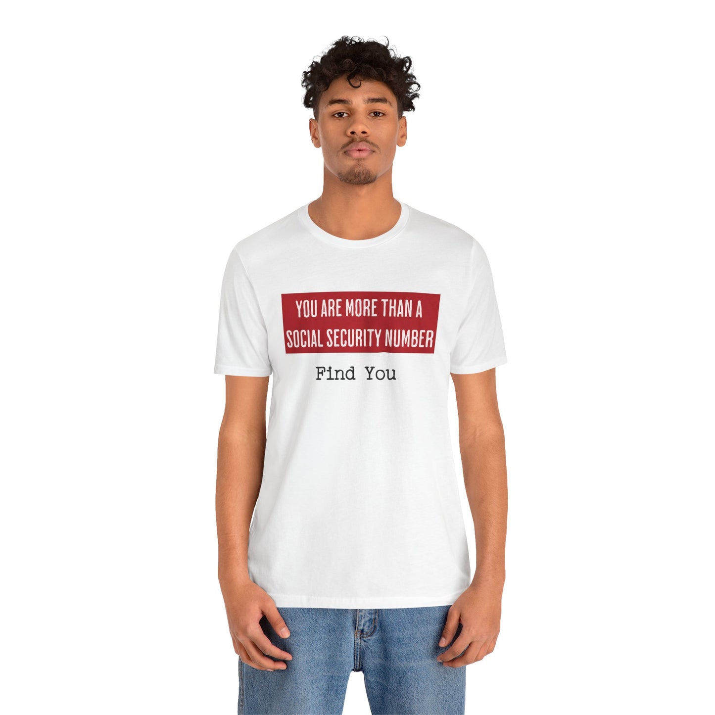 "You Are More Than A Social Security Number..." T-shirt