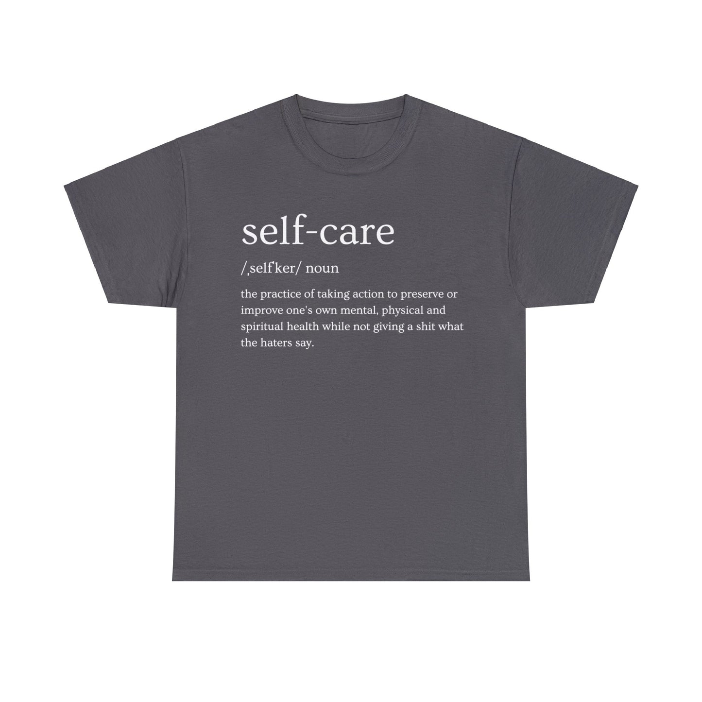 "Self Care" Definition- (Unisex Heavy Cotton Tee)