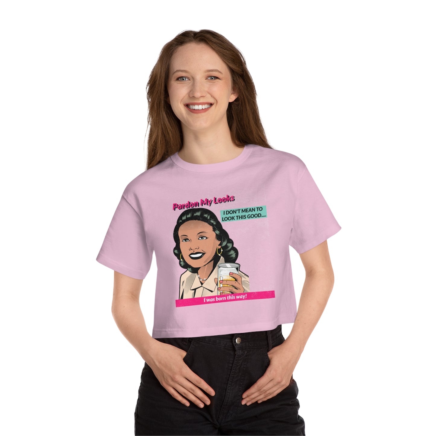 Pardon My Looks... (Women's Crop Top T-Shirt)