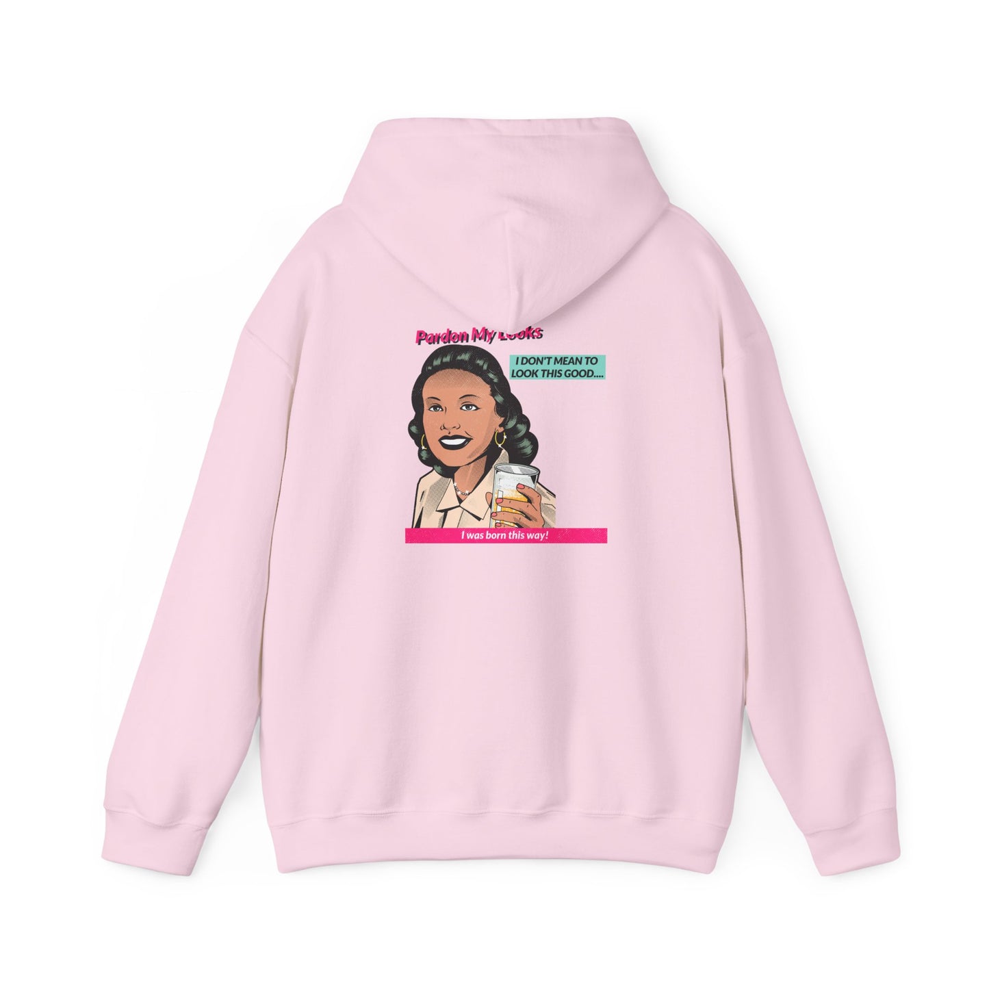 Pardon My Looks- Hoodie