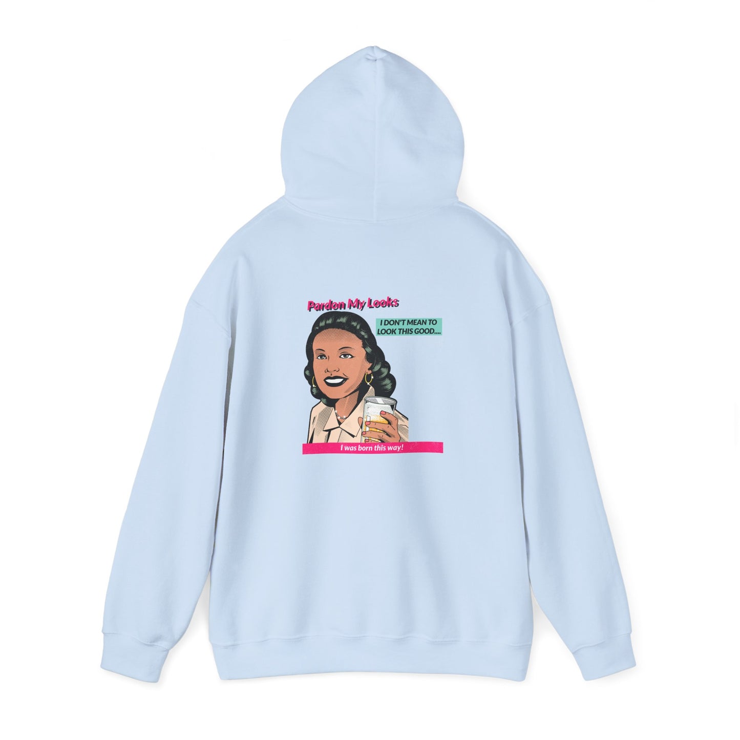 Pardon My Looks- Hoodie