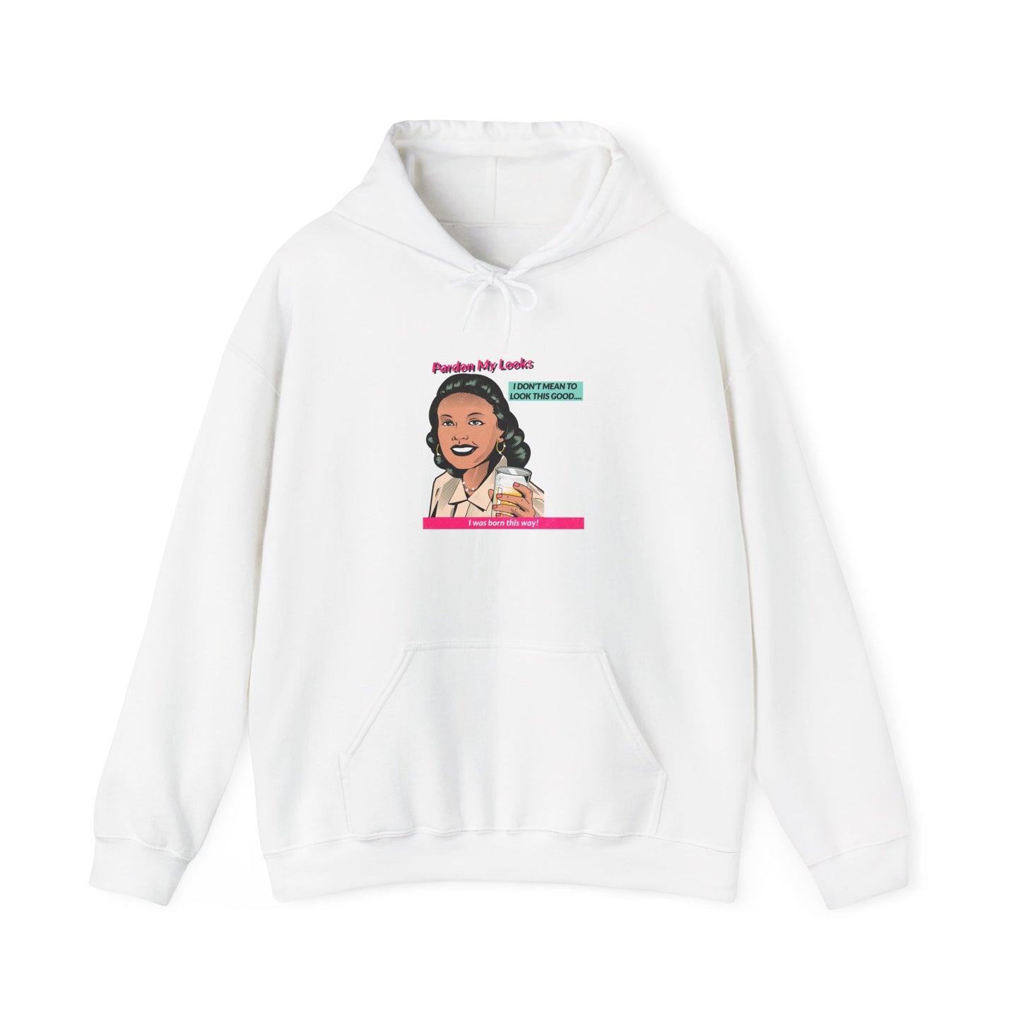 Pardon My Looks- Hoodie