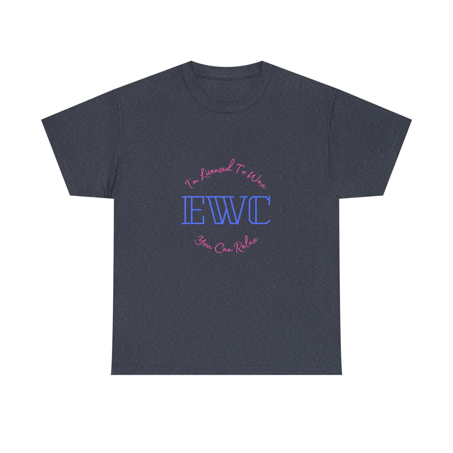 I'm Licensed To Wax, You Can Relax- Unisex Heavy Cotton Tee
