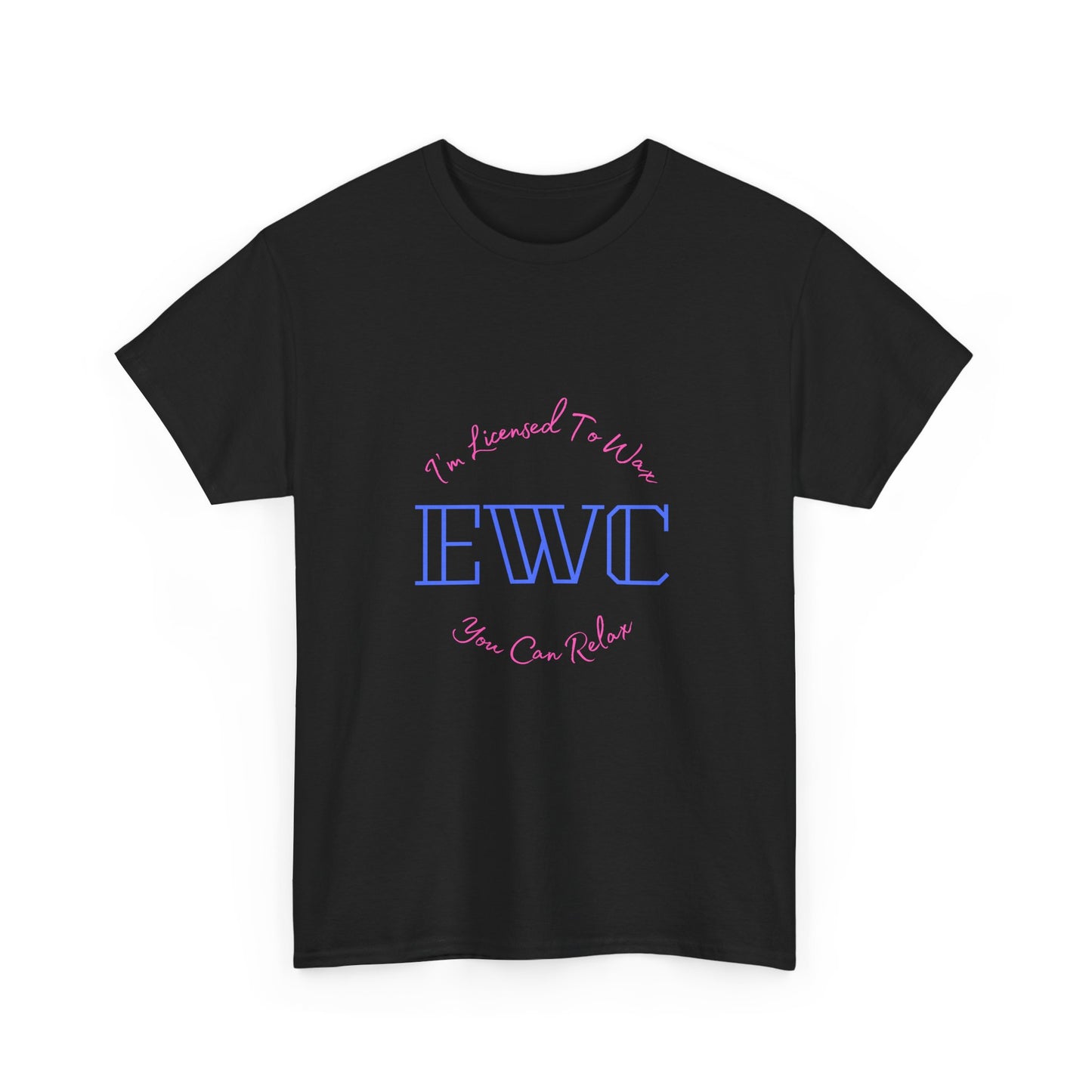 I'm Licensed To Wax, You Can Relax- Unisex Heavy Cotton Tee