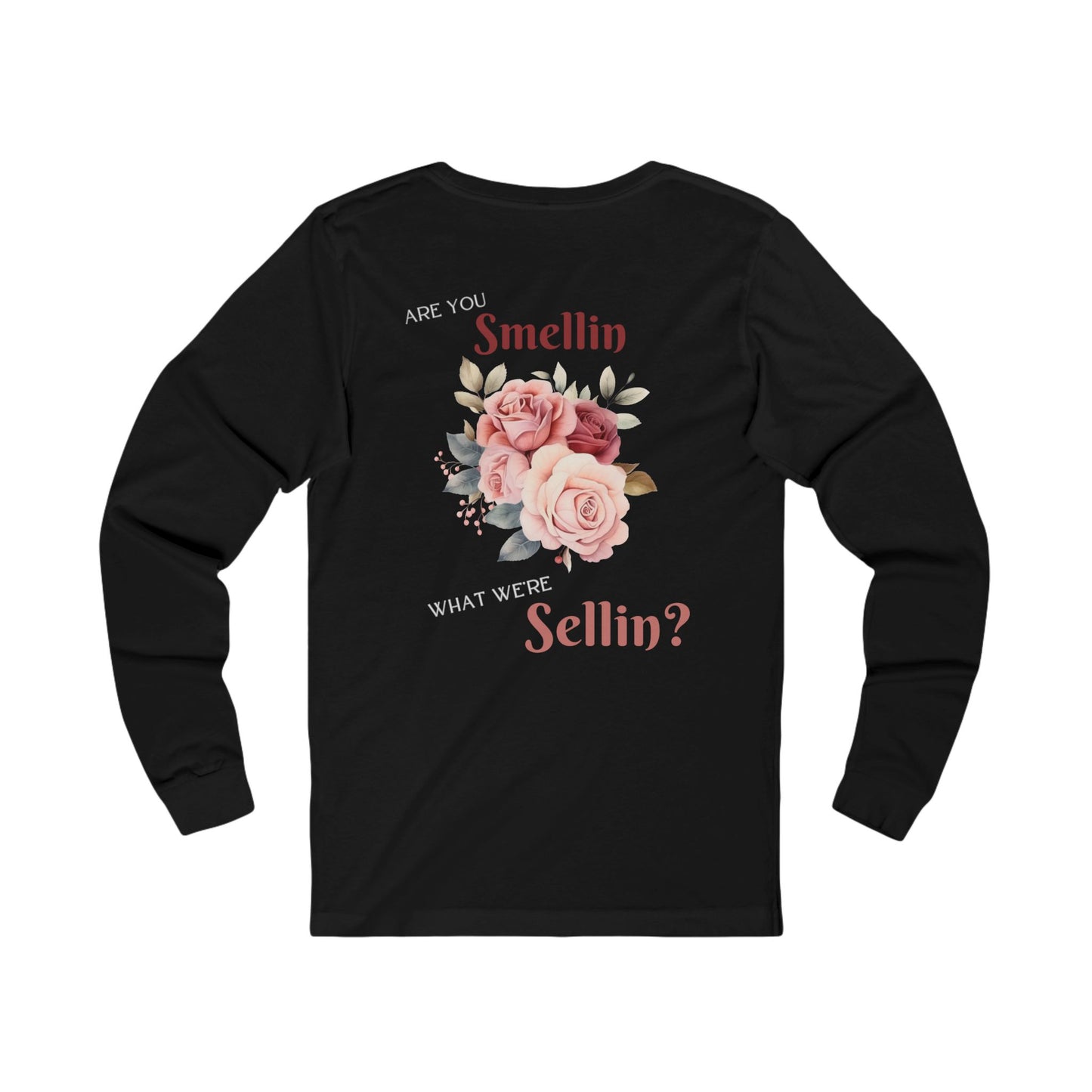 "Are You Smellin What We're Sellin?" Long Sleeve Tee - State Fair Floral
