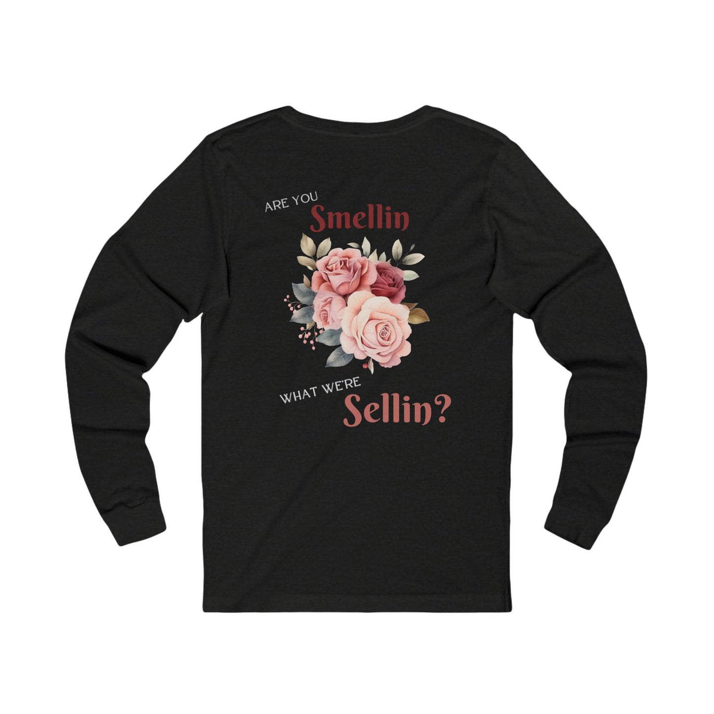 "Are You Smellin What We're Sellin?" Long Sleeve Tee - State Fair Floral