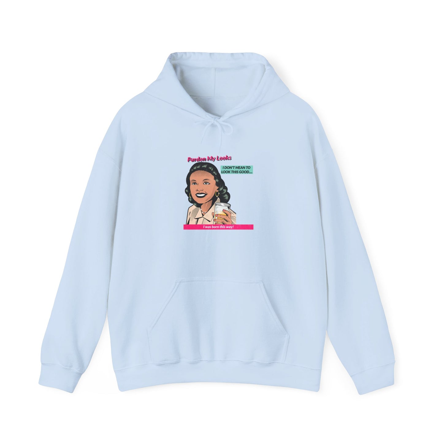 Pardon My Looks- Hoodie