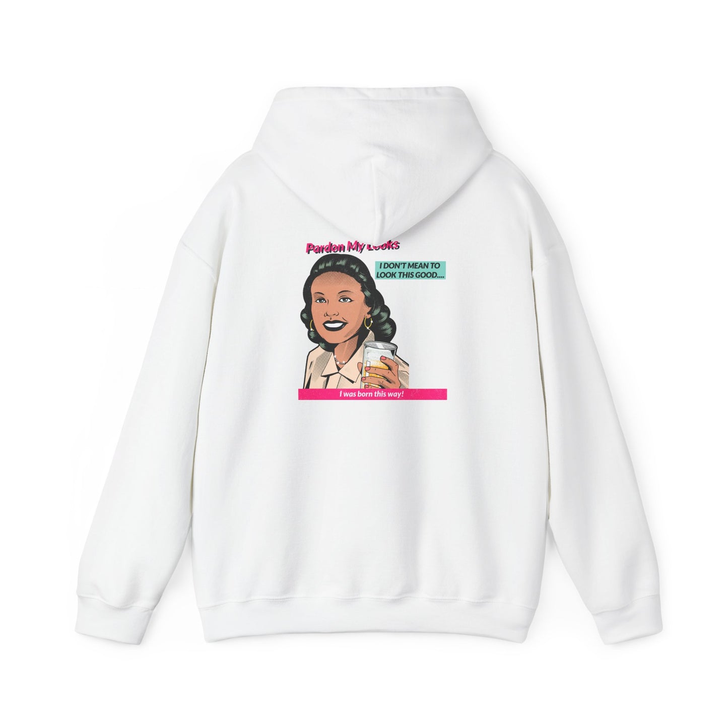 Pardon My Looks- Hoodie