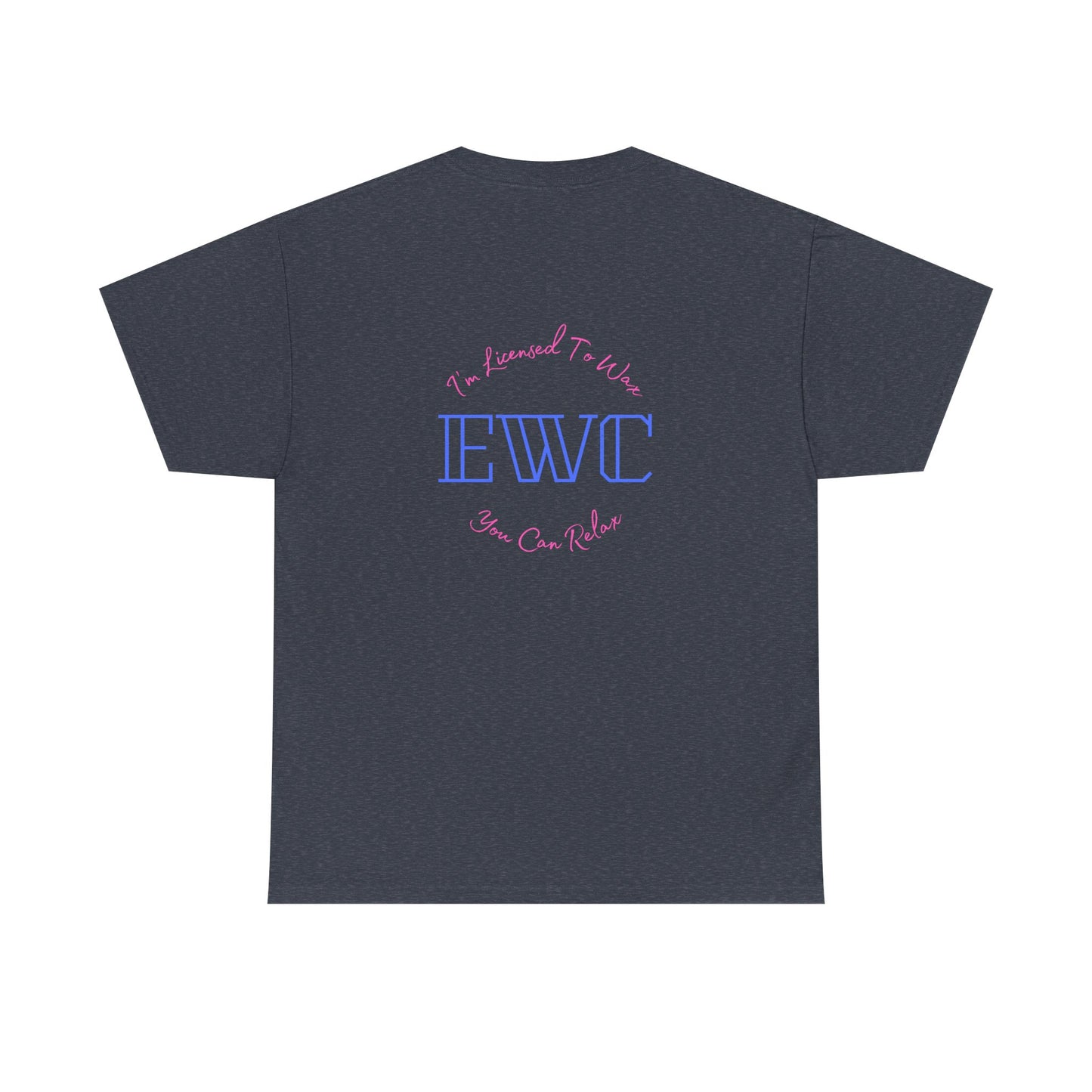 I'm Licensed To Wax, You Can Relax- Unisex Heavy Cotton Tee
