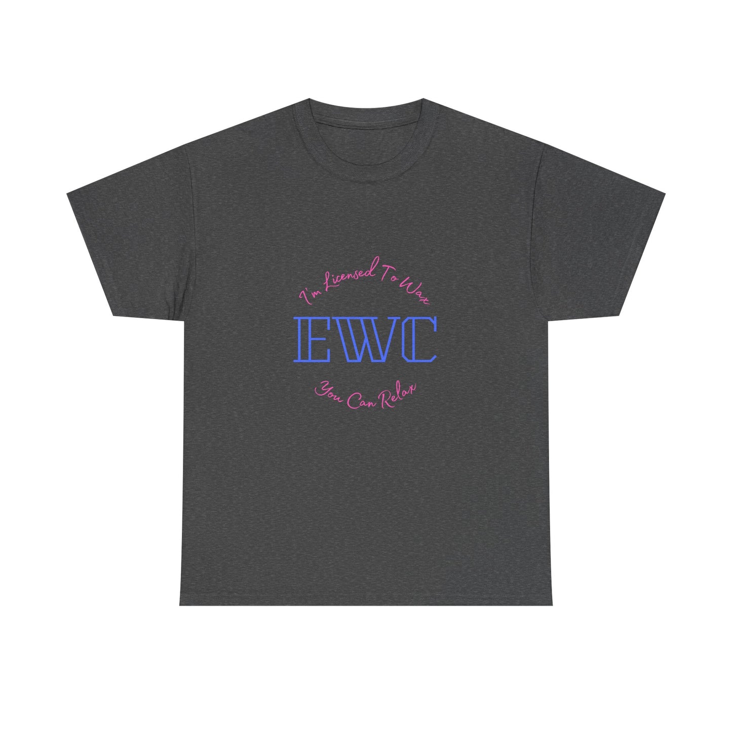 I'm Licensed To Wax, You Can Relax- Unisex Heavy Cotton Tee