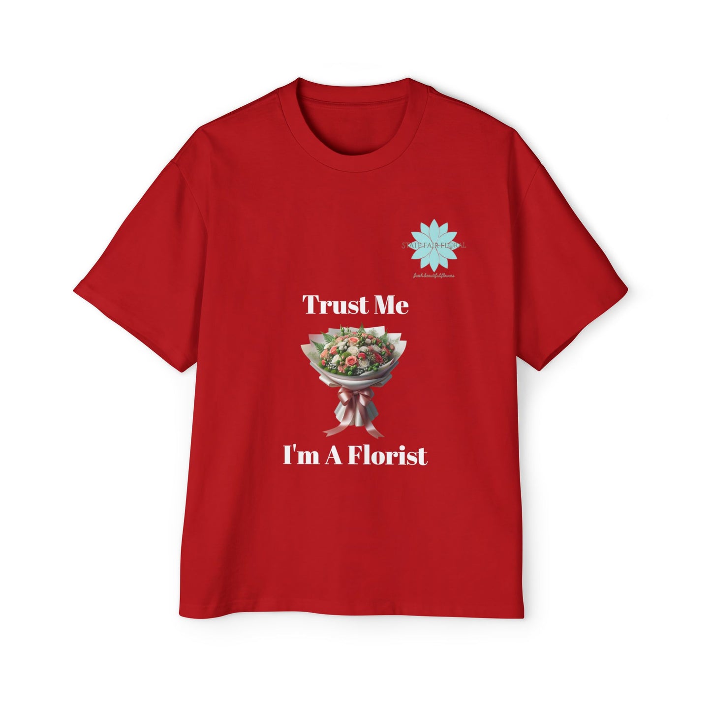 Trust Me I'm A Florist- Men’s Oversized Tee - State Fair Floral