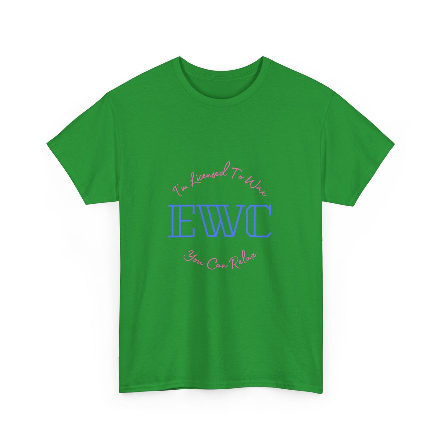 I'm Licensed To Wax, You Can Relax- Unisex Heavy Cotton Tee