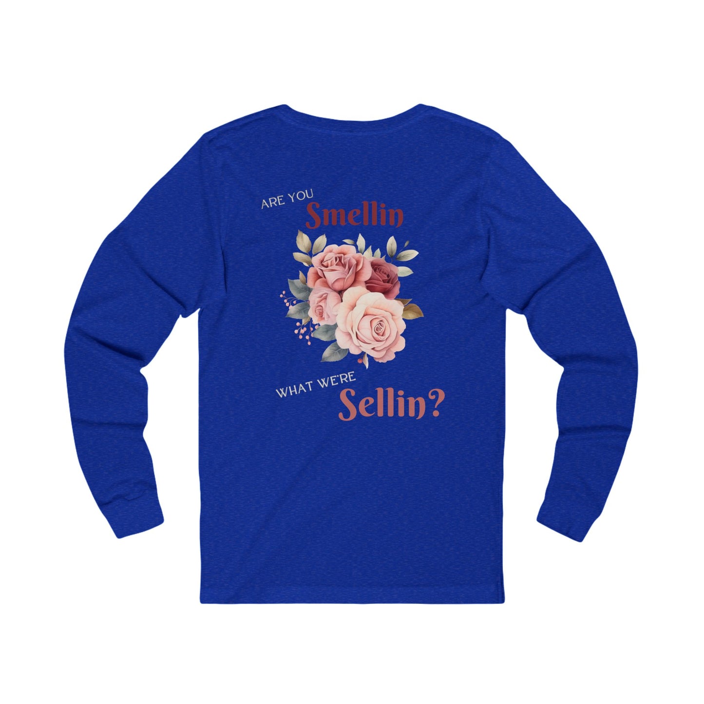"Are You Smellin What We're Sellin?" Long Sleeve Tee - State Fair Floral