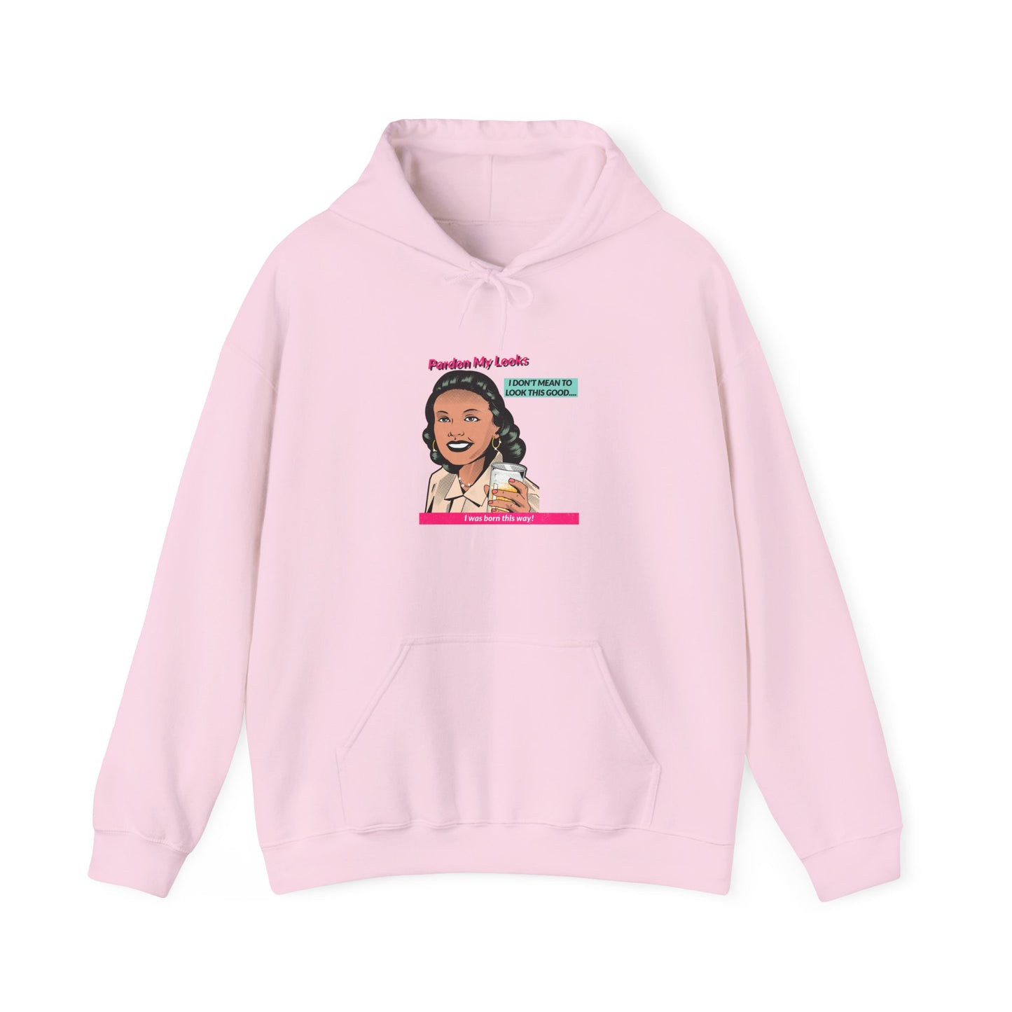 Pardon My Looks- Hoodie