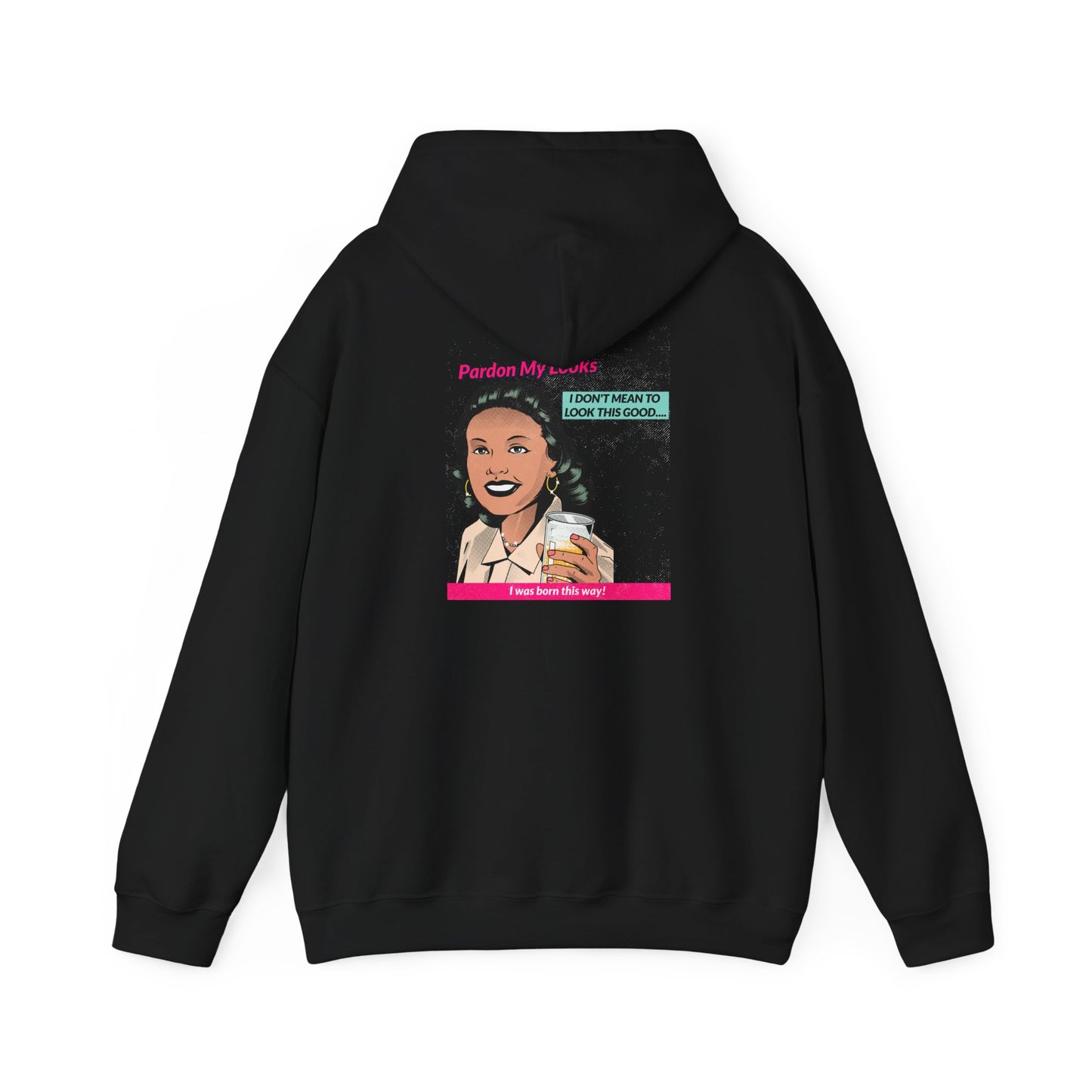 Pardon My Looks- Hoodie
