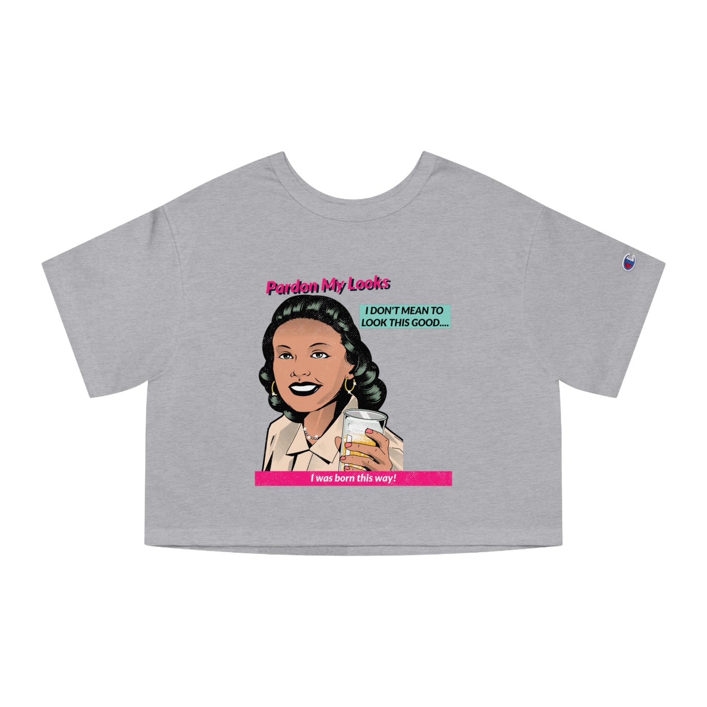 Pardon My Looks... (Women's Crop Top T-Shirt)