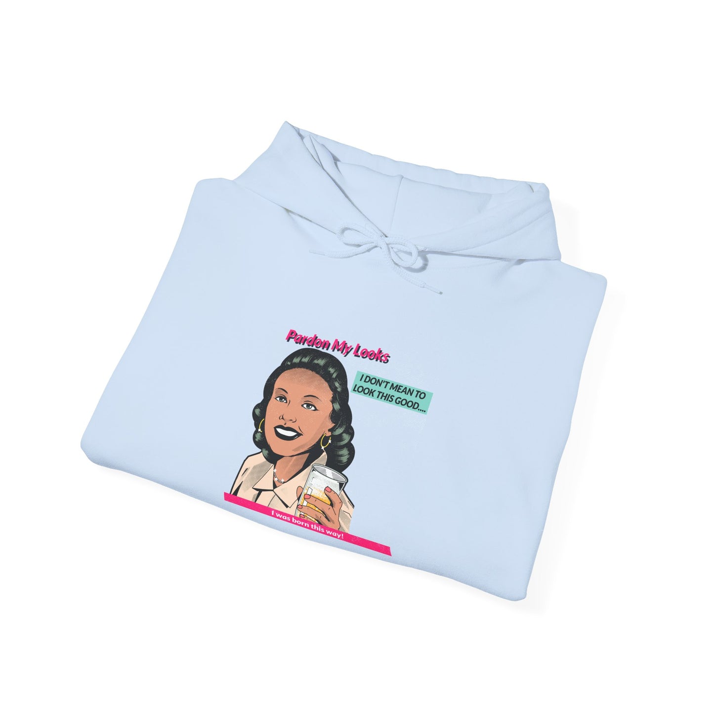 Pardon My Looks- Hoodie
