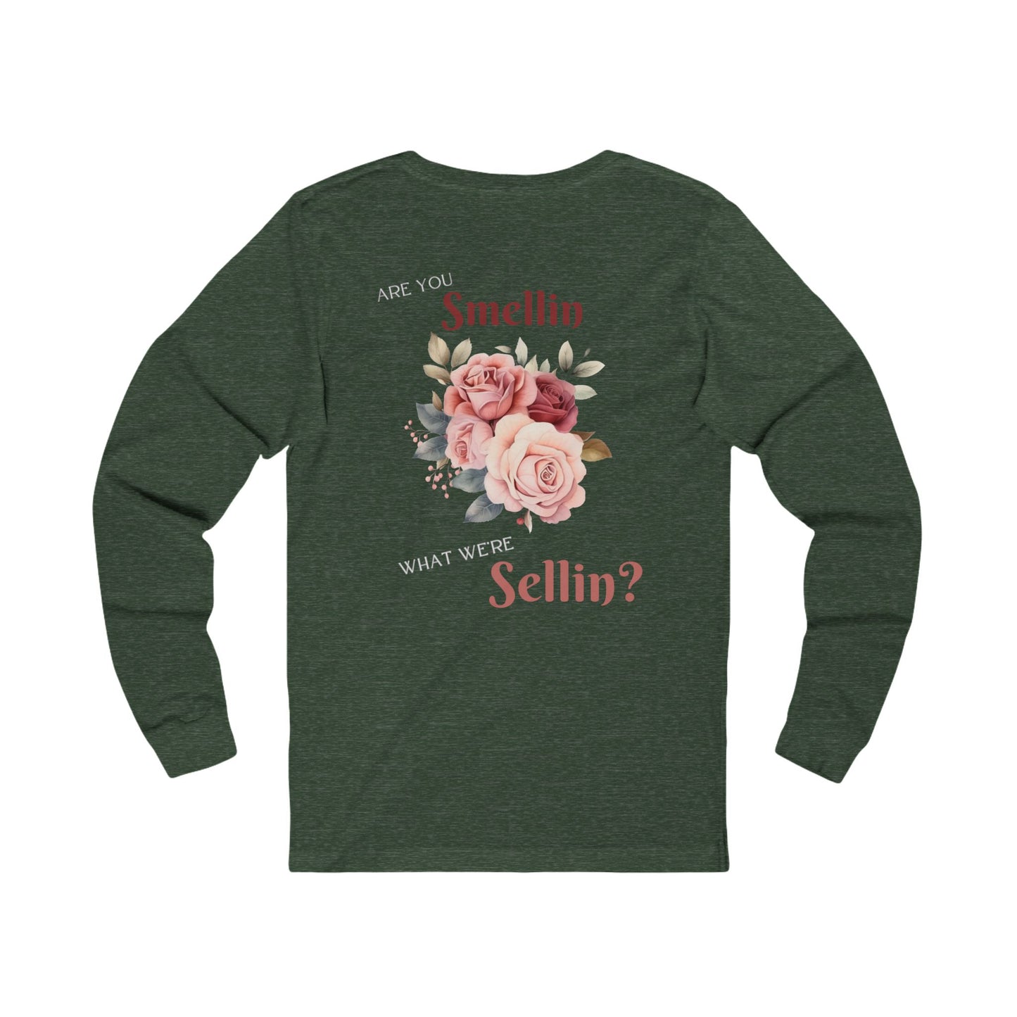 "Are You Smellin What We're Sellin?" Long Sleeve Tee - State Fair Floral