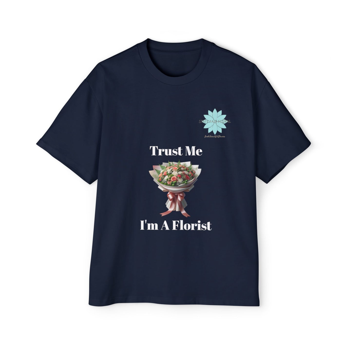 Trust Me I'm A Florist- Men’s Oversized Tee - State Fair Floral