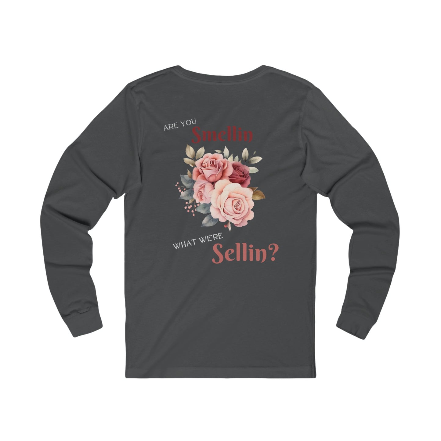 "Are You Smellin What We're Sellin?" Long Sleeve Tee - State Fair Floral