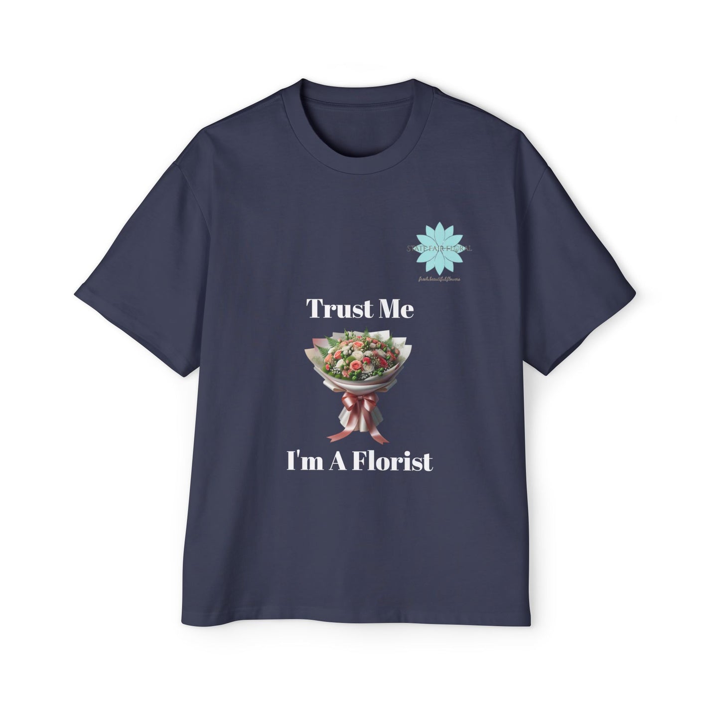 Trust Me I'm A Florist- Men’s Oversized Tee - State Fair Floral