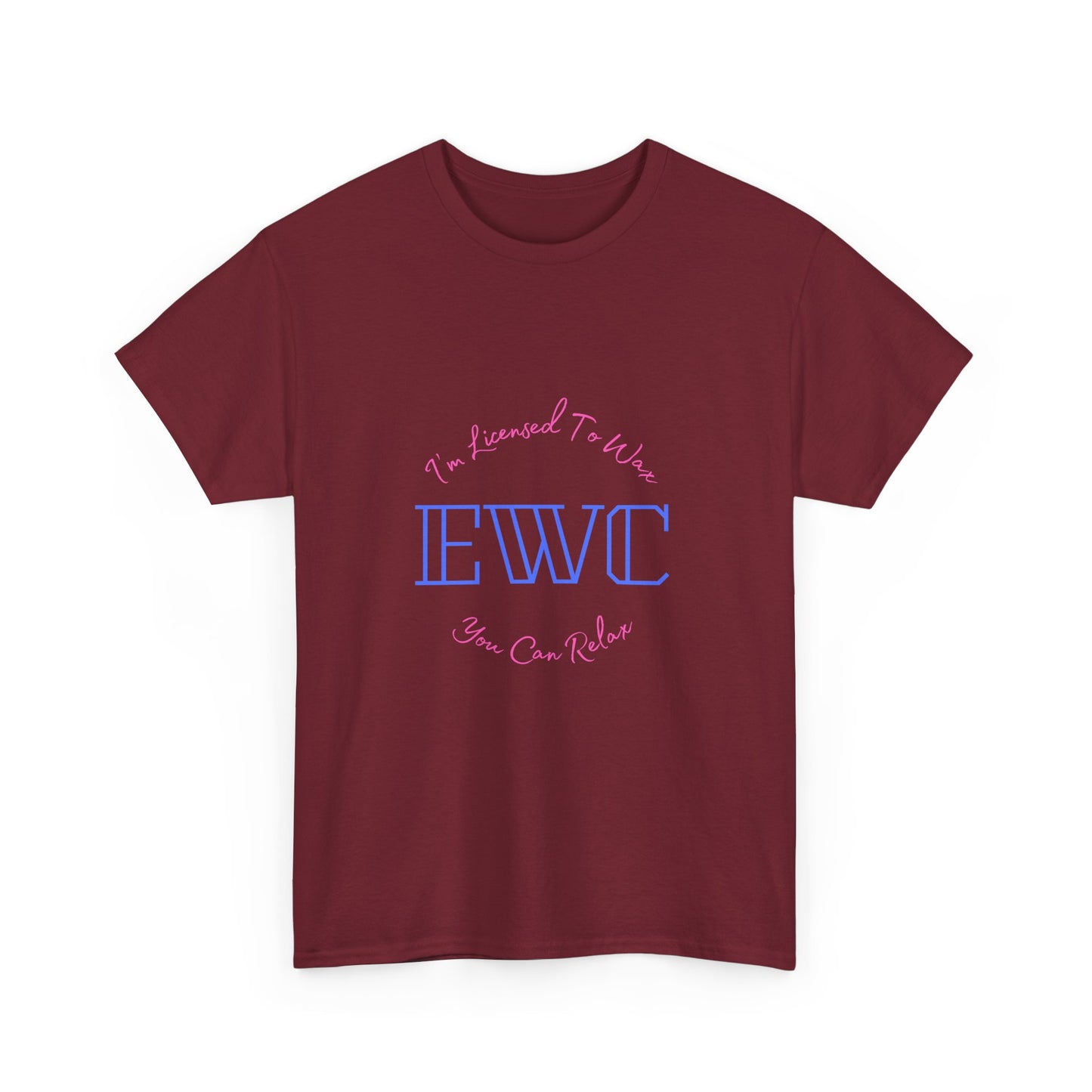 I'm Licensed To Wax, You Can Relax- Unisex Heavy Cotton Tee