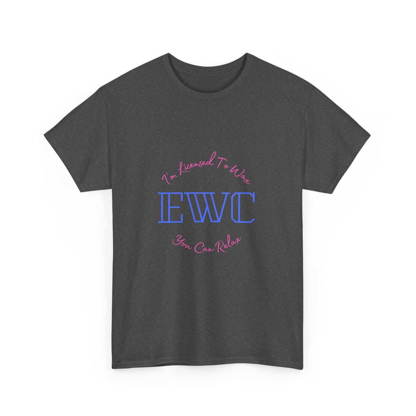 I'm Licensed To Wax, You Can Relax- Unisex Heavy Cotton Tee