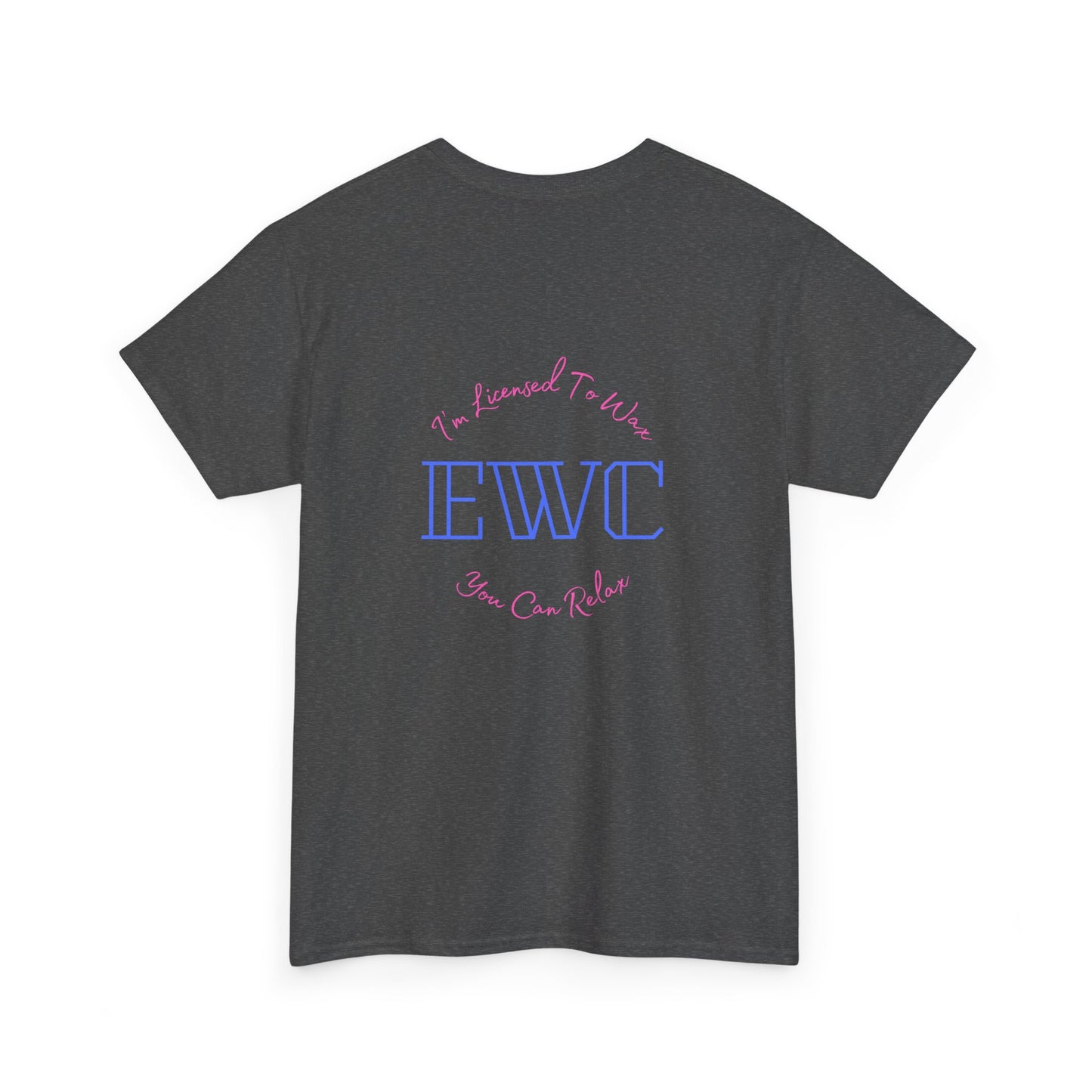 I'm Licensed To Wax, You Can Relax- Unisex Heavy Cotton Tee