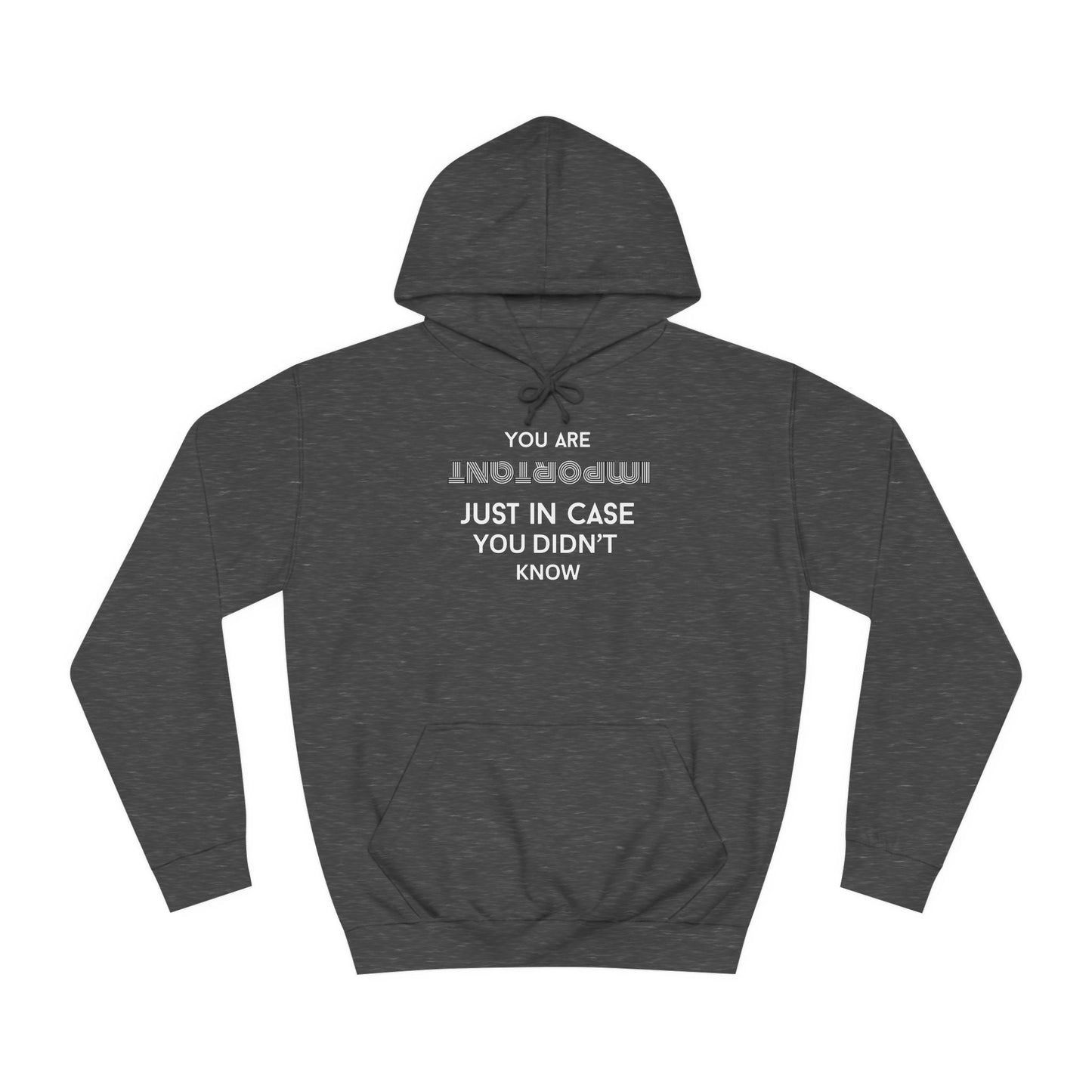 You Are Important- College Hoodie