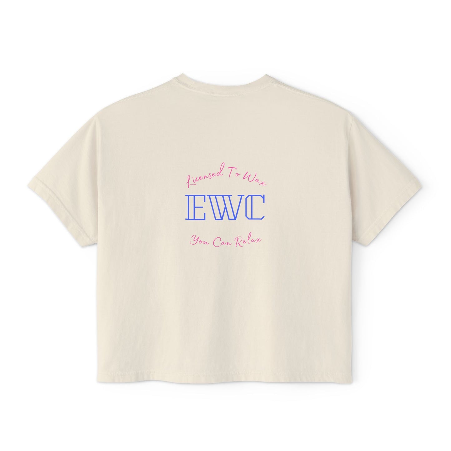 Licensed To Wax, You Can Relax(EWC)- Relaxed Fit Women's Box Tee