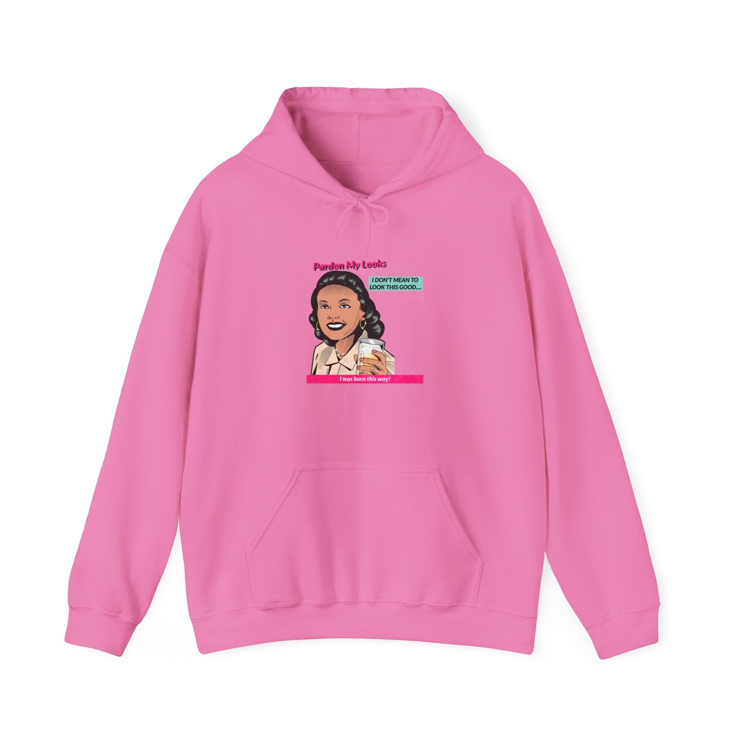 Pardon My Looks- Hoodie