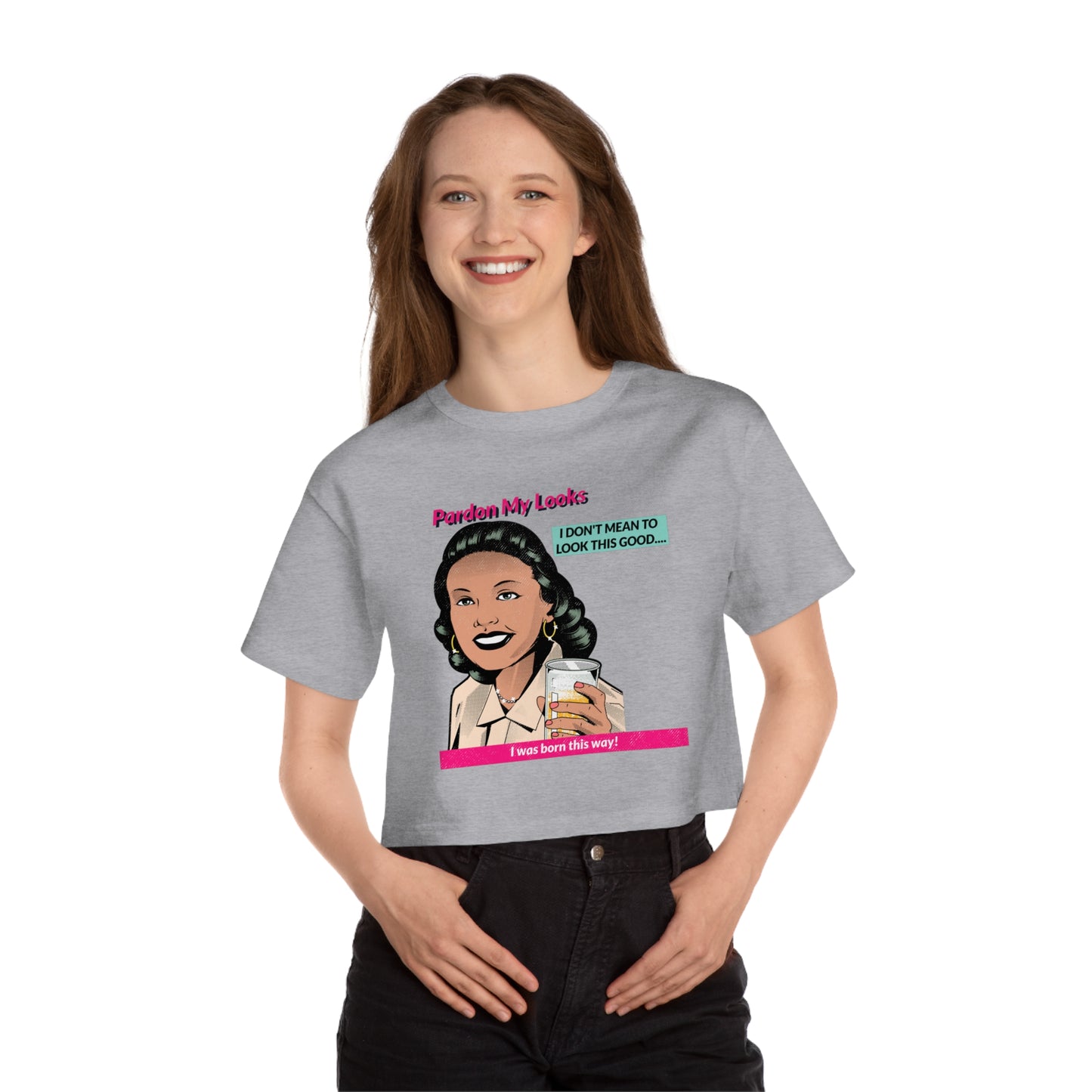 Pardon My Looks... (Women's Crop Top T-Shirt)