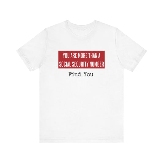 "You Are More Than A Social Security Number..." T-shirt
