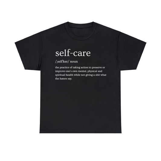 "Self Care" Definition- (Unisex Heavy Cotton Tee)