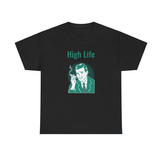 High Life- T-Shirt