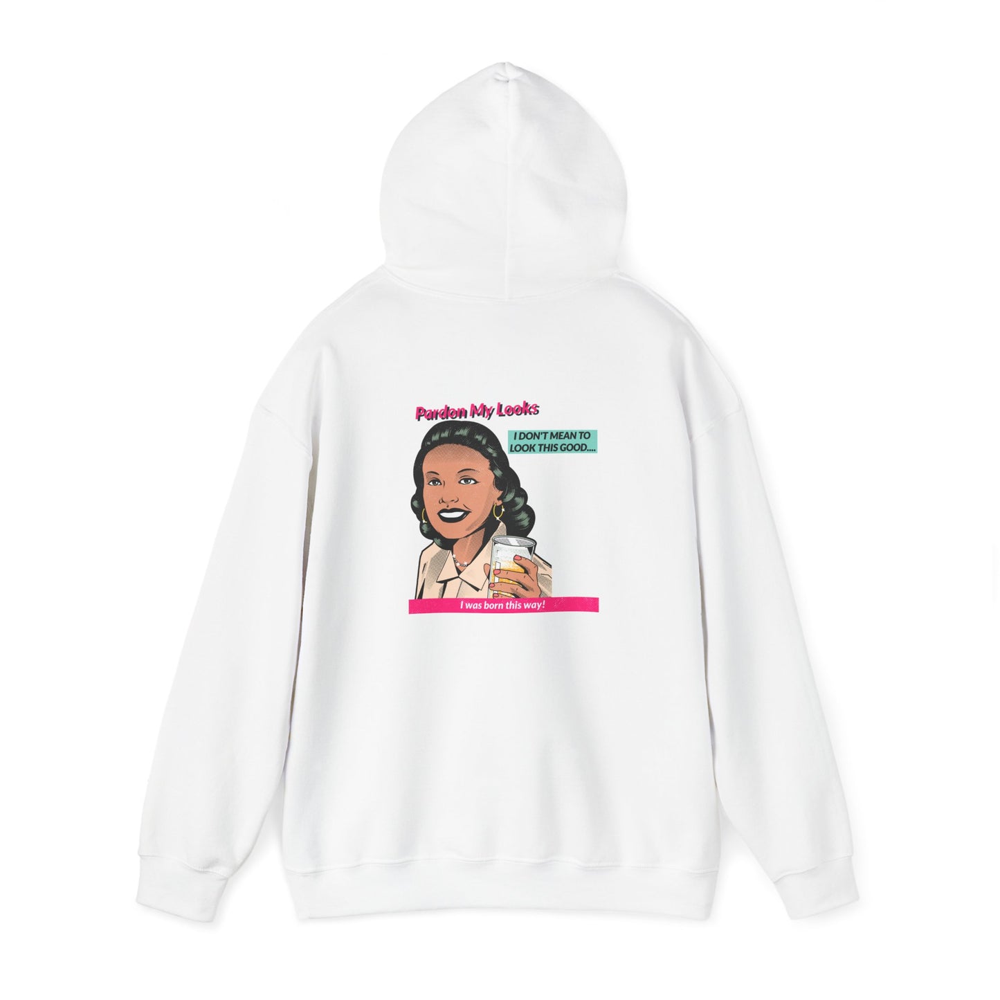 Pardon My Looks- Hoodie