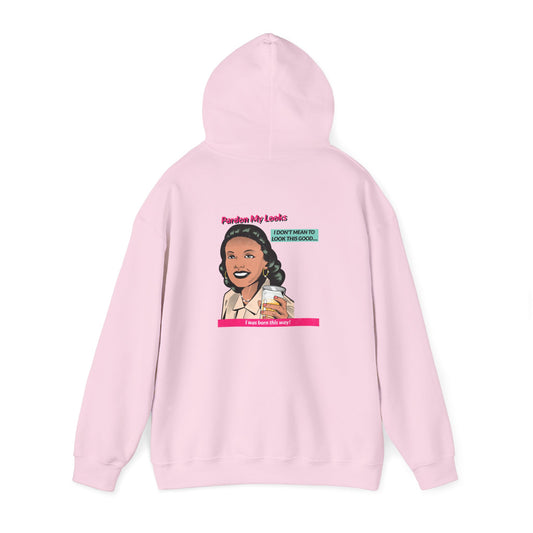 Pardon My Looks- Hoodie