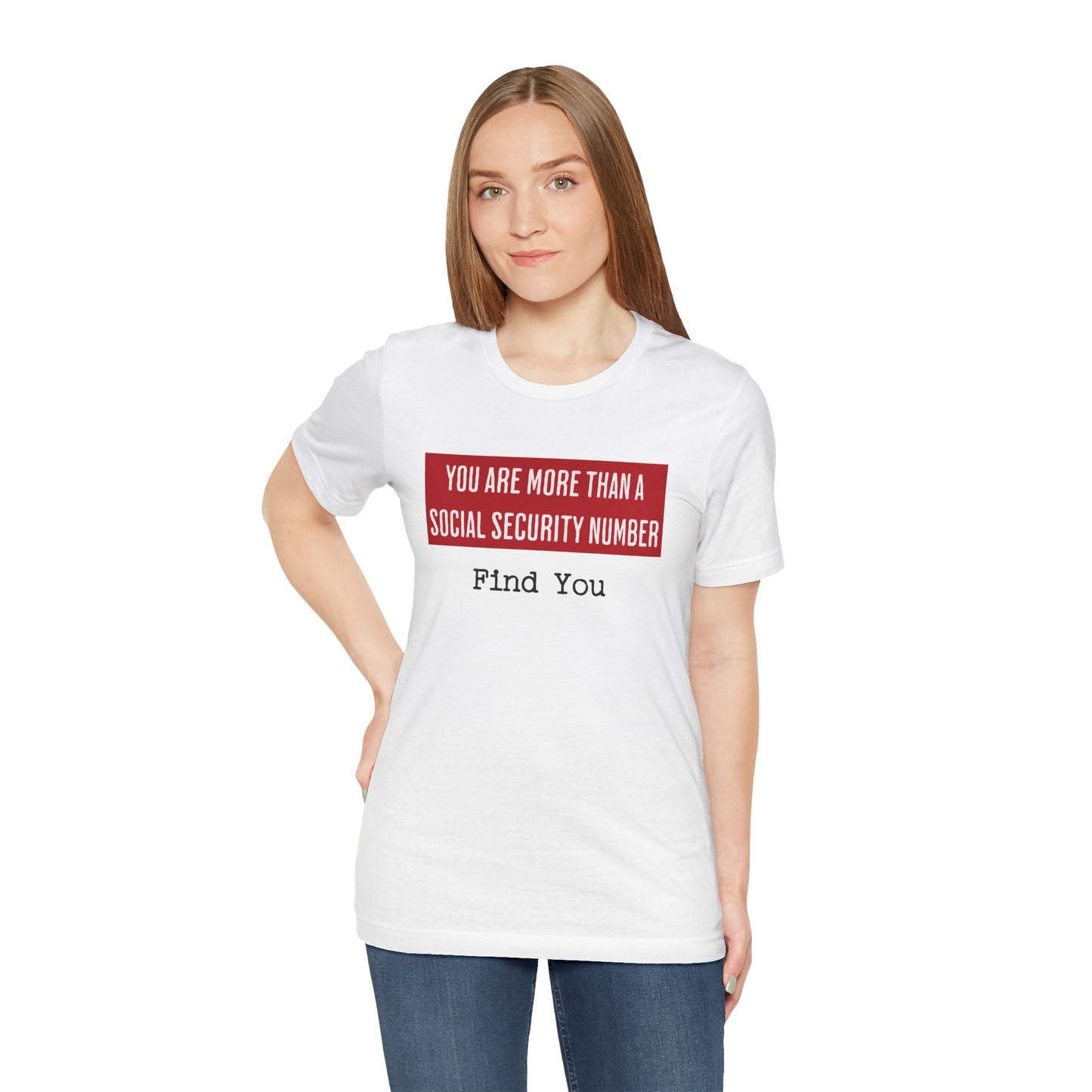 "You Are More Than A Social Security Number..." T-shirt