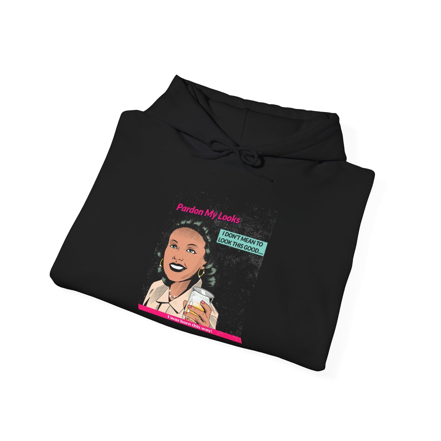 Pardon My Looks- Hoodie